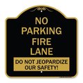 Signmission No Parking Fire Lane-Do Not Jeopardize Our Safety, Black & Gold Alum Sign, 18" x 18", BG-1818-23730 A-DES-BG-1818-23730